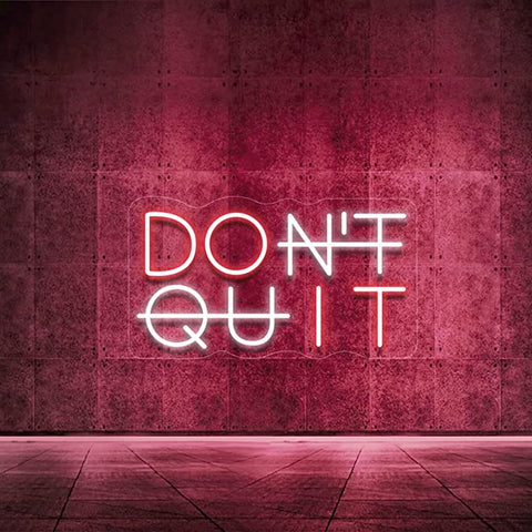 Don't Quit Neon Sign Don't Quit Neon Sign