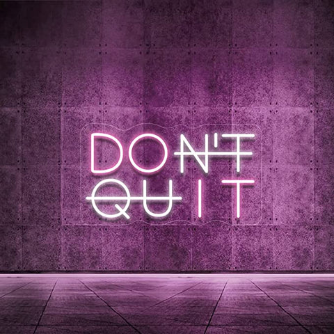 Don't Quit Neon Sign Don't Quit Neon Sign