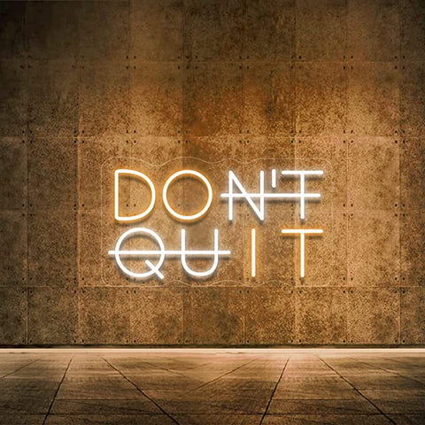 Don't Quit Neon Sign Don't Quit Neon Sign