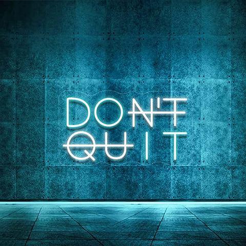 Don't Quit Neon Sign Don't Quit Neon Sign