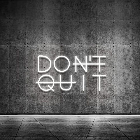 Don't Quit Neon Sign Don't Quit Neon Sign