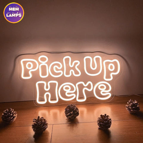 Pick up here Neon Sign