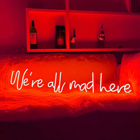 We're All Mad Here Neon Signs