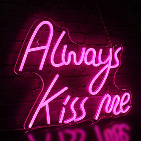 Always kiss me Neon Sign