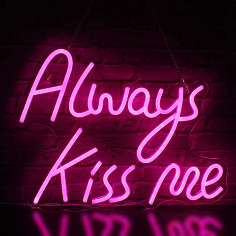 Always kiss me Neon Sign