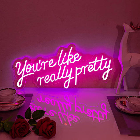 You're like really pretty Neon Sign